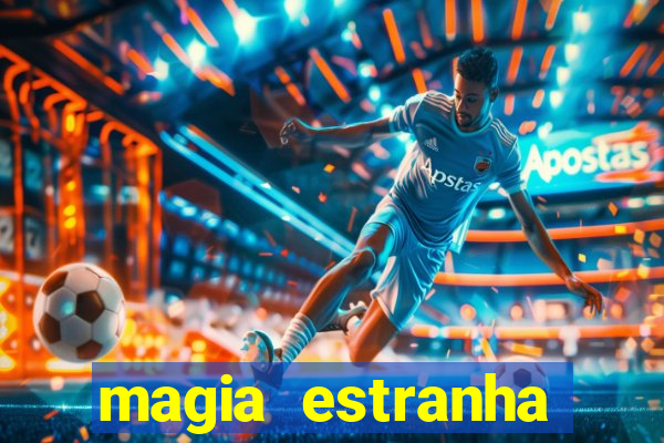 magia estranha filme completo dublado online